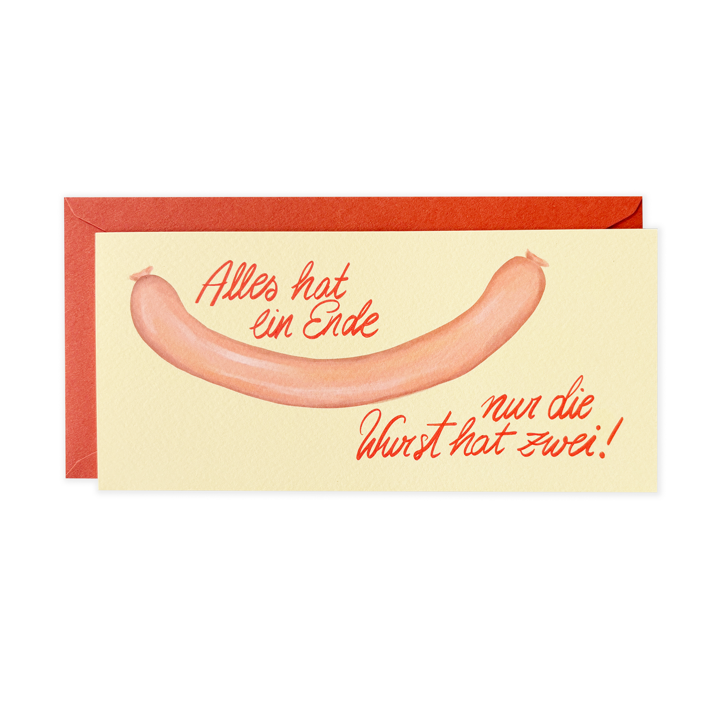 Alles hat ein Ende, nur die Wurst hat zwei