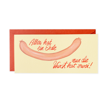 Alles hat ein Ende, nur die Wurst hat zwei