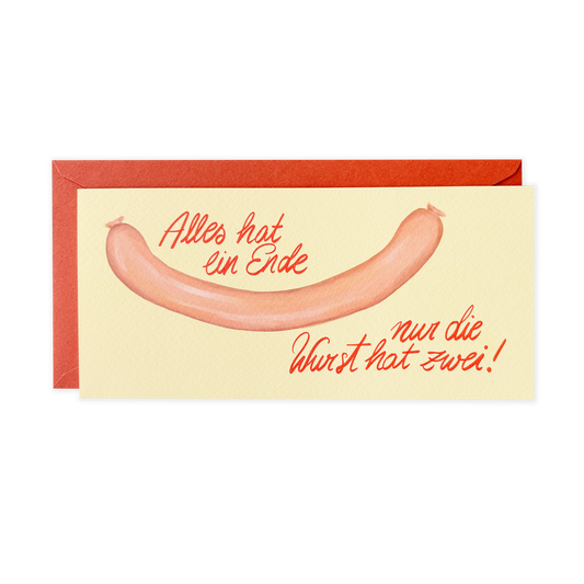 Alles hat ein Ende, nur die Wurst hat zwei